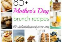 85+ Brunch Recipes to Celebrate Mom