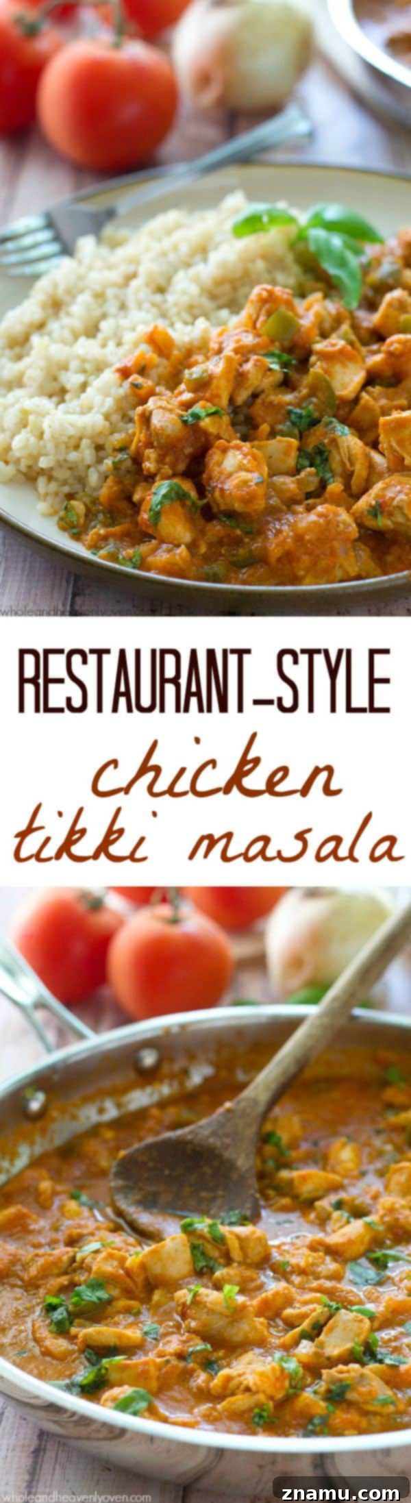 Signature Restaurant Chicken Tikka Masala 8 Chicken thighs are marinated in a flavorful, spiced yogurt marinade, then grilled and thrown into an incredible made-from-scratch tikki masala tomato sauce.---Serve with rice for a winner weeknight dinner! @WholeHeavenly
