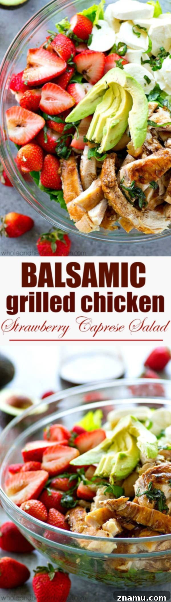 Grilled Chicken Caprese with Strawberry Balsamic Twist 8 Juicy balsamic-grilled chicken and lots of fresh strawberries and creamy mozzarella cheese make for the ULTIMATE twist on caprese salad!
