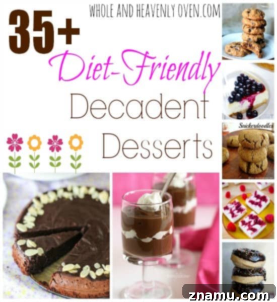 Collection of over 35+ Diet-Friendly Decadent Desserts for New Year's Resolutions