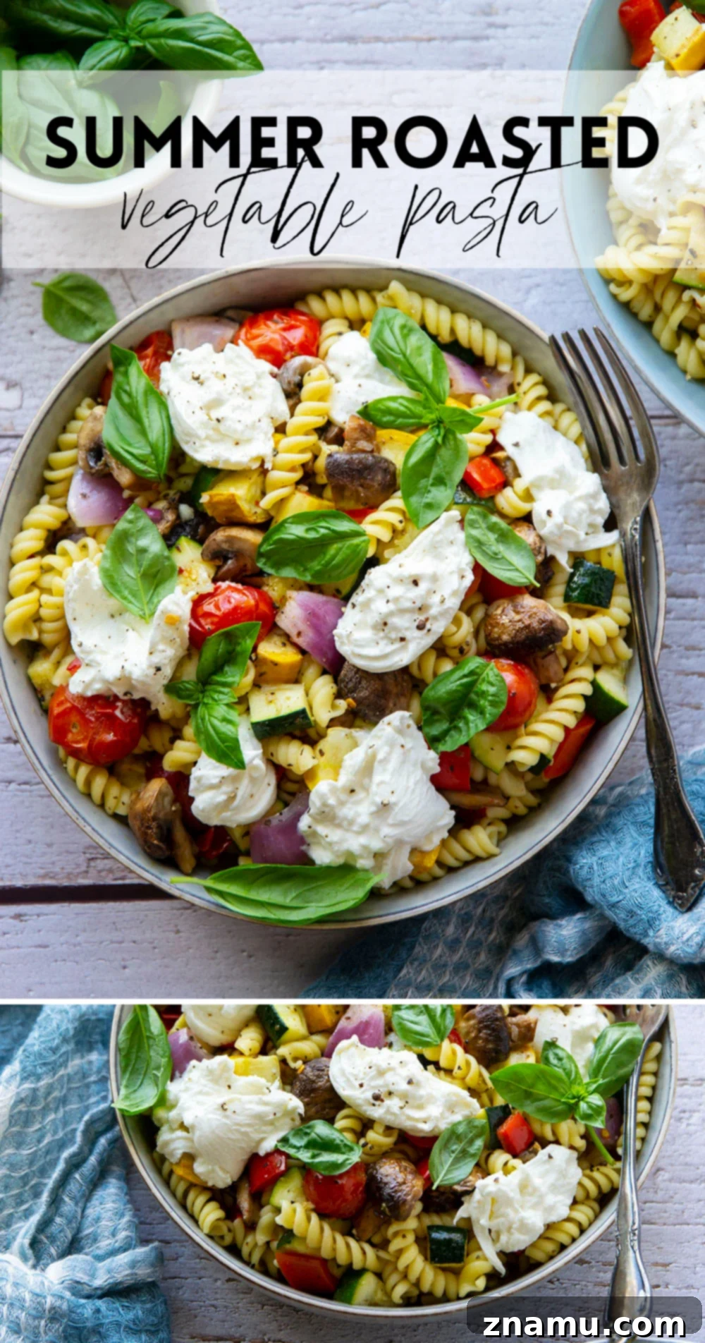 Sun-Drenched Roasted Vegetables & Burrata Pasta 7 This roasted vegetable pasta features a rainbow of tender roasted summer vegetables tossed with pasta and topped with lots of fresh basil and burrata cheese.